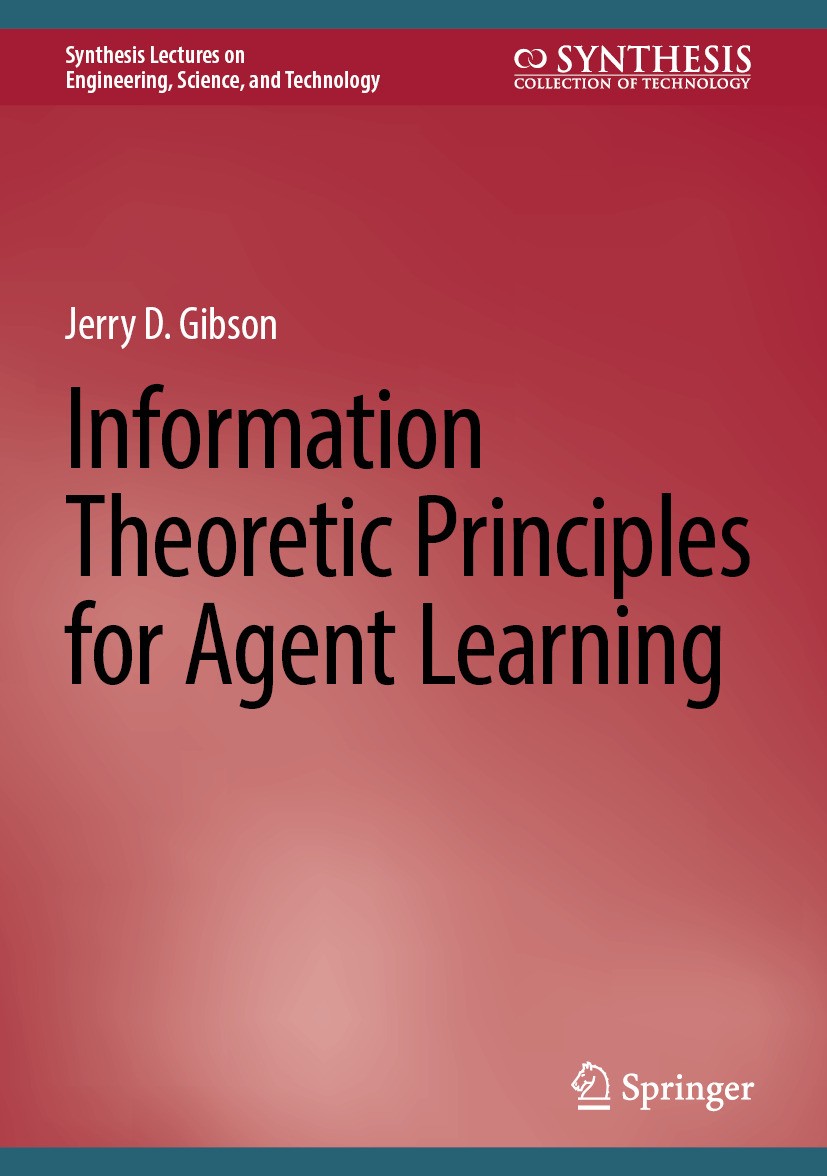 Titlebook: Information Theoretic Principles for Agent Learning; Jerry D. Gibson Book 2025 The Editor(s) (if applicable) and The Author(s), under excl Titlebook: Information Theoretic Principles for Agent Learning; Jerry D. Gibson Book 2025 The Editor(s) (if applicable) and The Author(s), under excl