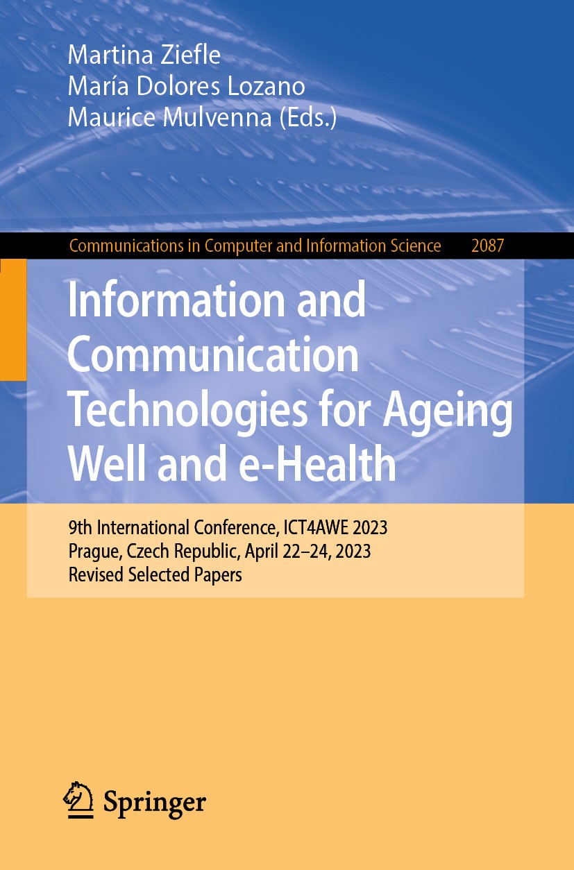 Titlebook: Information and Communication Technologies for Ageing Well and e-Health; 9th International Co Martina Ziefle,María Dolores Lozano,Maurice M Titlebook: Information and Communication Technologies for Ageing Well and e-Health; 9th International Co Martina Ziefle,María Dolores Lozano,Maurice M