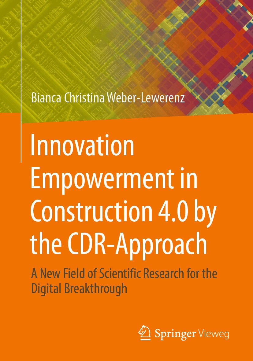 Titlebook: Innovation Empowerment in Construction 4.0 by the CDR-Approach; A new field of scien Bianca Christina Weber-Lewerenz Book 2024 The Editor(s Titlebook: Innovation Empowerment in Construction 4.0 by the CDR-Approach; A new field of scien Bianca Christina Weber-Lewerenz Book 2024 The Editor(s