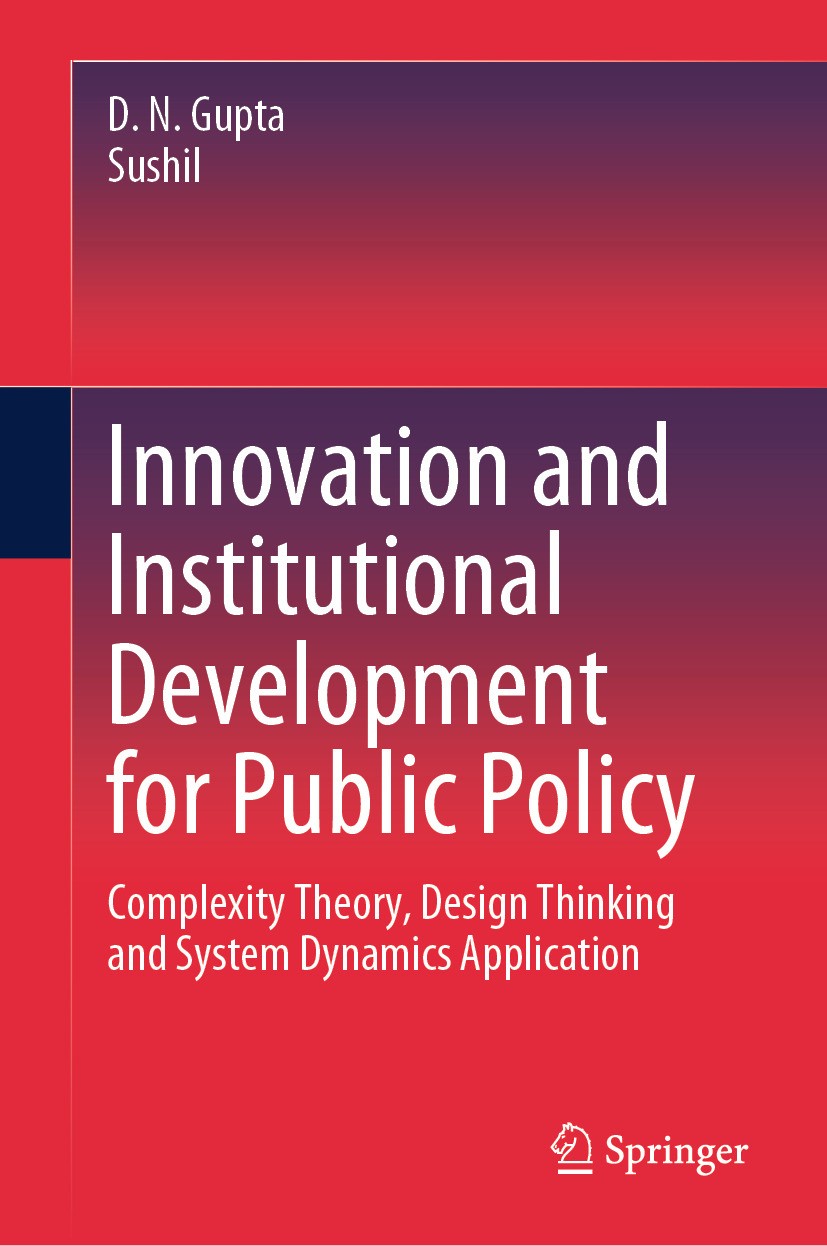 Titlebook: Innovation and Institutional Development for Public Policy; Complexity Theory, D D. N. Gupta,Sushil Book 2024 The Editor(s) (if applicable) Titlebook: Innovation and Institutional Development for Public Policy; Complexity Theory, D D. N. Gupta,Sushil Book 2024 The Editor(s) (if applicable)
