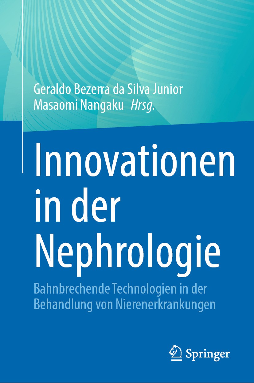 Titlebook: Innovationen in der Nephrologie; Bahnbrechende Techno Geraldo Bezerra da Silva Junior,Masaomi Nangaku Book 2024 Der/die Herausgeber bzw. de Titlebook: Innovationen in der Nephrologie; Bahnbrechende Techno Geraldo Bezerra da Silva Junior,Masaomi Nangaku Book 2024 Der/die Herausgeber bzw. de