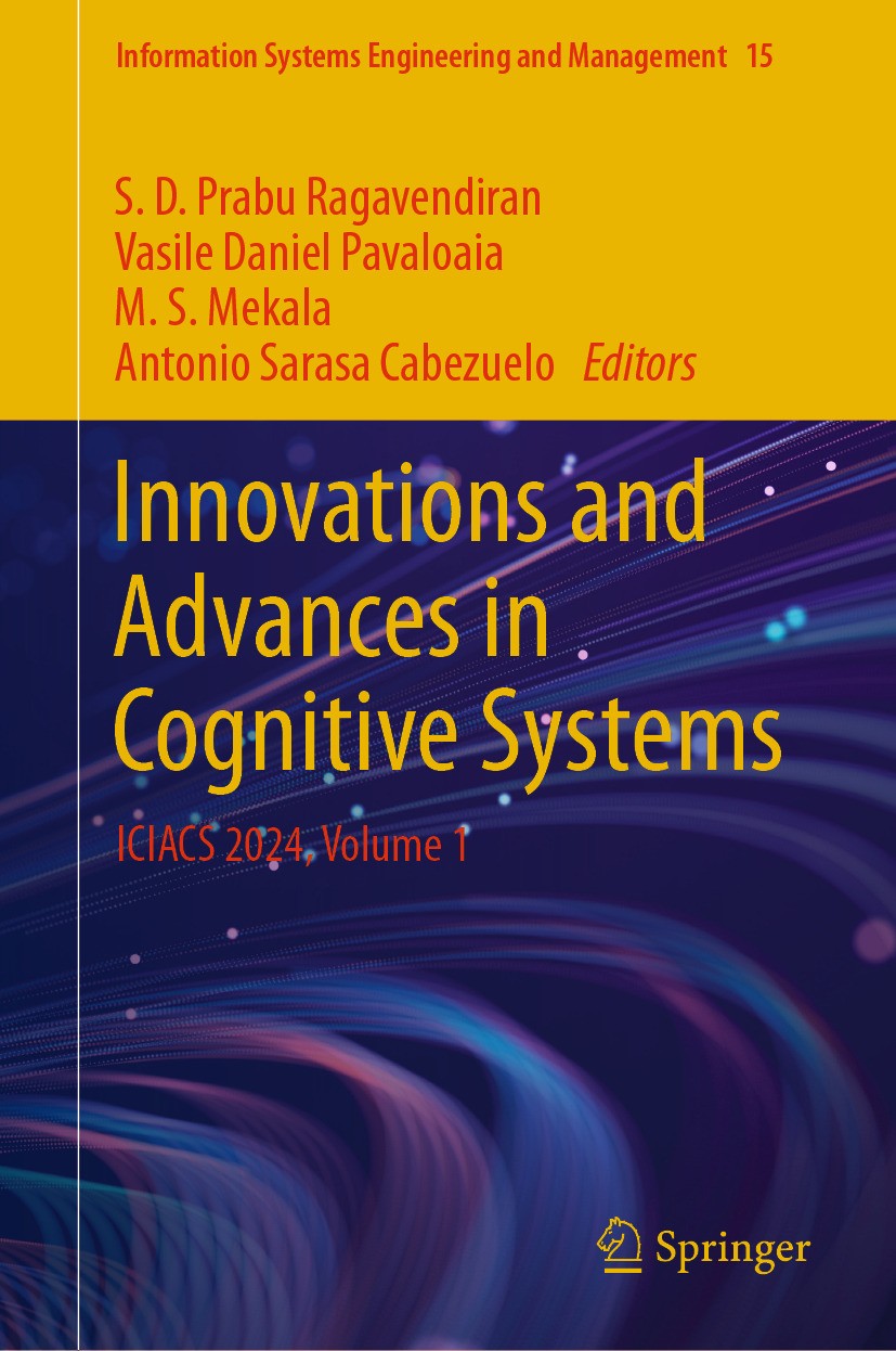 Titlebook: Innovations and Advances in Cognitive Systems; ICIACS 2024, Volume S. D. Prabu Ragavendiran,Vasile Daniel Pavaloaia,A Conference proceedin Titlebook: Innovations and Advances in Cognitive Systems; ICIACS 2024, Volume S. D. Prabu Ragavendiran,Vasile Daniel Pavaloaia,A Conference proceedin