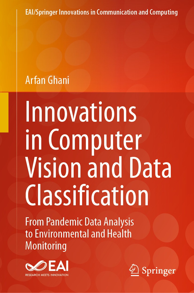 Titlebook: Innovations in Computer Vision and Data Classification; From Pandemic Data A Arfan Ghani Book 2024 European Alliance for Innovation 2024 Da Titlebook: Innovations in Computer Vision and Data Classification; From Pandemic Data A Arfan Ghani Book 2024 European Alliance for Innovation 2024 Da