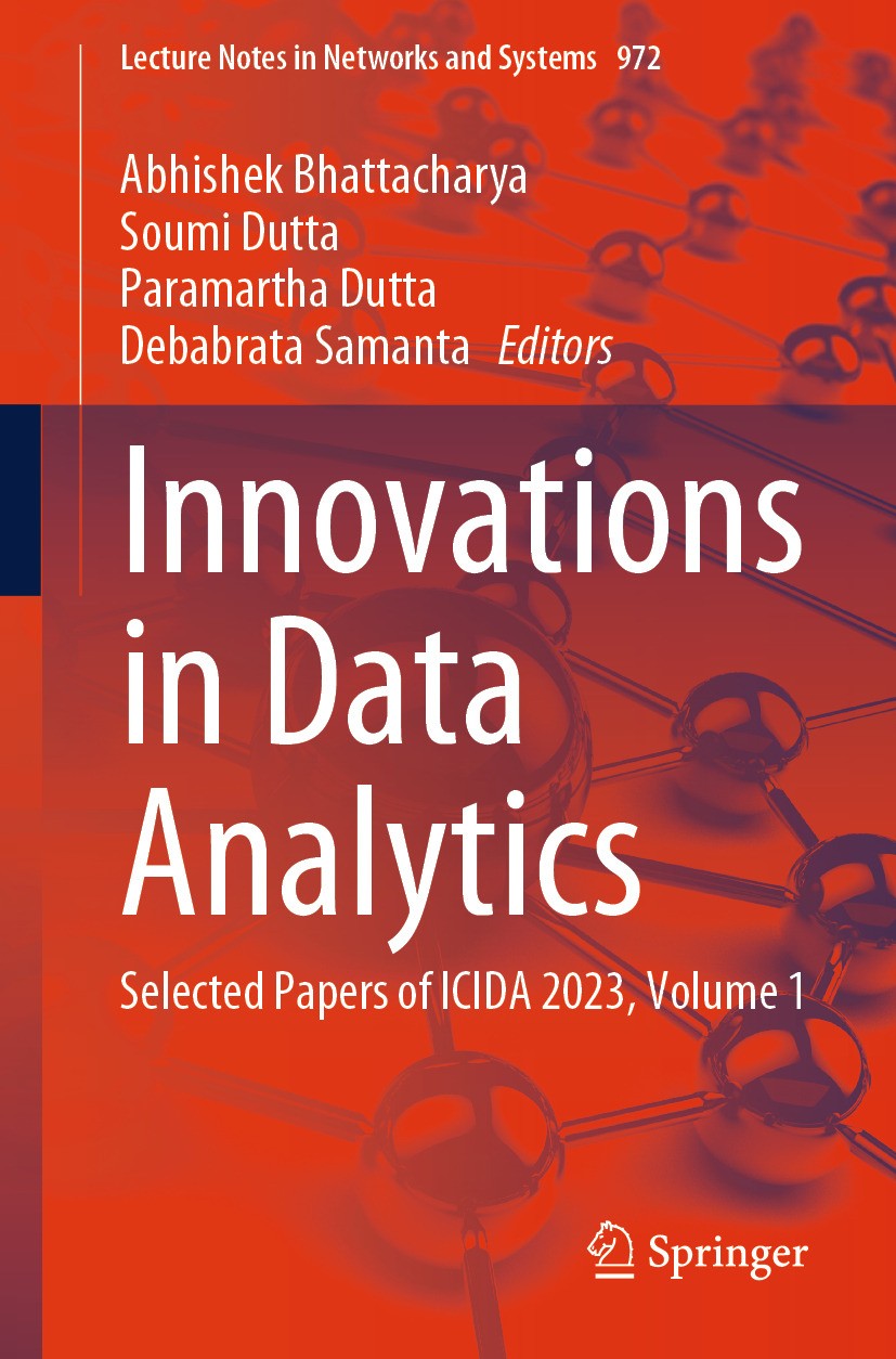 Titlebook: Innovations in Data Analytics; Selected Papers of I Abhishek Bhattacharya,Soumi Dutta,Debabrata Samant Conference proceedings 2024 The Edit Titlebook: Innovations in Data Analytics; Selected Papers of I Abhishek Bhattacharya,Soumi Dutta,Debabrata Samant Conference proceedings 2024 The Edit