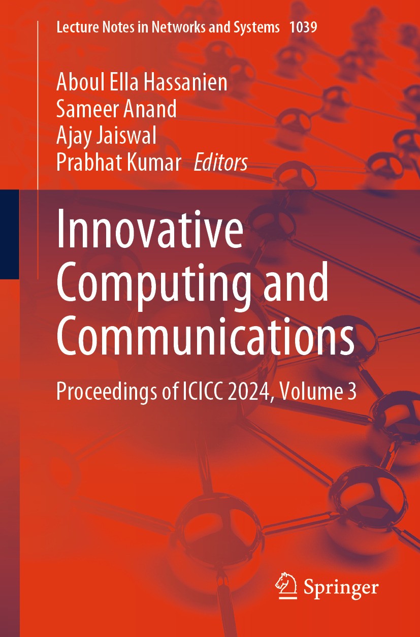 Titlebook: Innovative Computing and Communications; Proceedings of ICICC Aboul Ella Hassanien,Sameer Anand,Prabhat Kumar Conference proceedings 2025 T Titlebook: Innovative Computing and Communications; Proceedings of ICICC Aboul Ella Hassanien,Sameer Anand,Prabhat Kumar Conference proceedings 2025 T