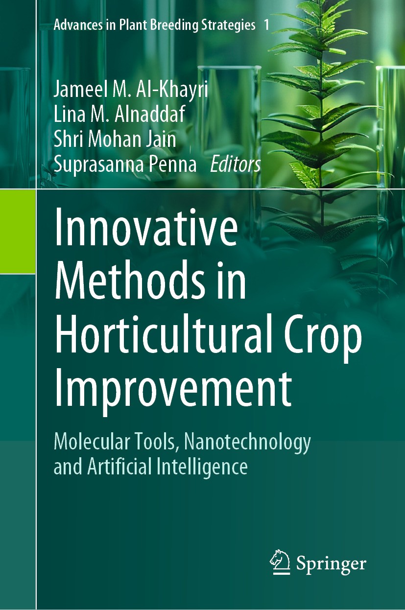 Titlebook: Innovative Methods in Horticultural Crop Improvement; Molecular Tools, Nan Jameel Al-Khayri,Lina M. Alnaddaf,Suprasanna Penna Book 2024 The Titlebook: Innovative Methods in Horticultural Crop Improvement; Molecular Tools, Nan Jameel Al-Khayri,Lina M. Alnaddaf,Suprasanna Penna Book 2024 The