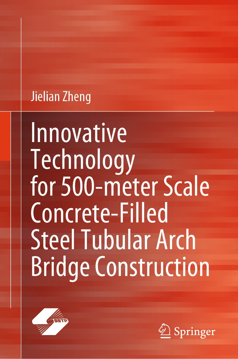 Titlebook: Innovative Technology for 500-meter Scale Concrete-Filled Steel Tubular Arch Bridge Construction; Jielian Zheng Book 2025 Shanghai Scienti Titlebook: Innovative Technology for 500-meter Scale Concrete-Filled Steel Tubular Arch Bridge Construction; Jielian Zheng Book 2025 Shanghai Scienti