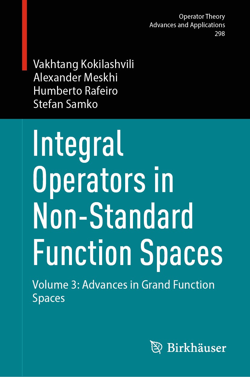 Titlebook: Integral Operators in Non-Standard Function Spaces; Volume 3: Advances i Vakhtang Kokilashvili,Alexander Meskhi,Stefan Samk Book 2024 The E Titlebook: Integral Operators in Non-Standard Function Spaces; Volume 3: Advances i Vakhtang Kokilashvili,Alexander Meskhi,Stefan Samk Book 2024 The E