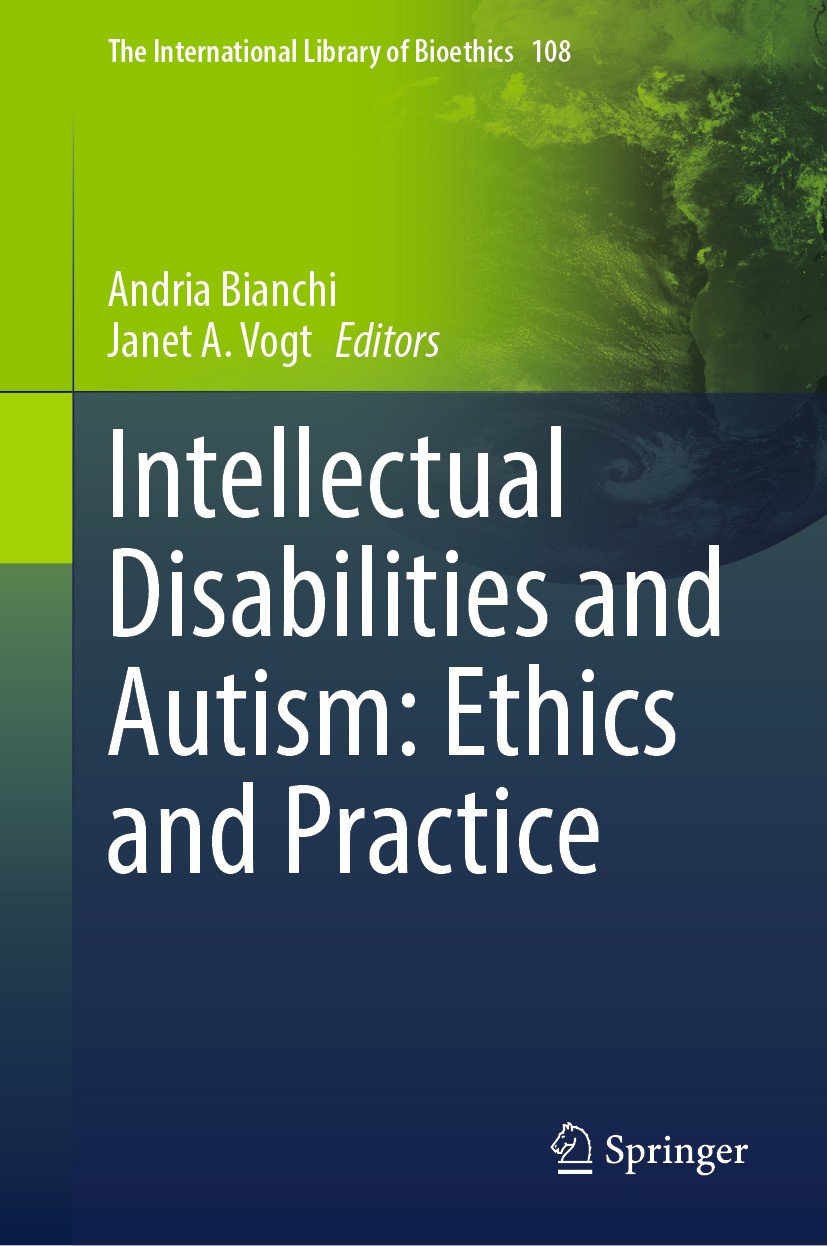 Titlebook: Intellectual Disabilities and Autism: Ethics and Practice; Andria Bianchi,Janet A. Vogt Book 2024 The Editor(s) (if applicable) and The Au Titlebook: Intellectual Disabilities and Autism: Ethics and Practice; Andria Bianchi,Janet A. Vogt Book 2024 The Editor(s) (if applicable) and The Au