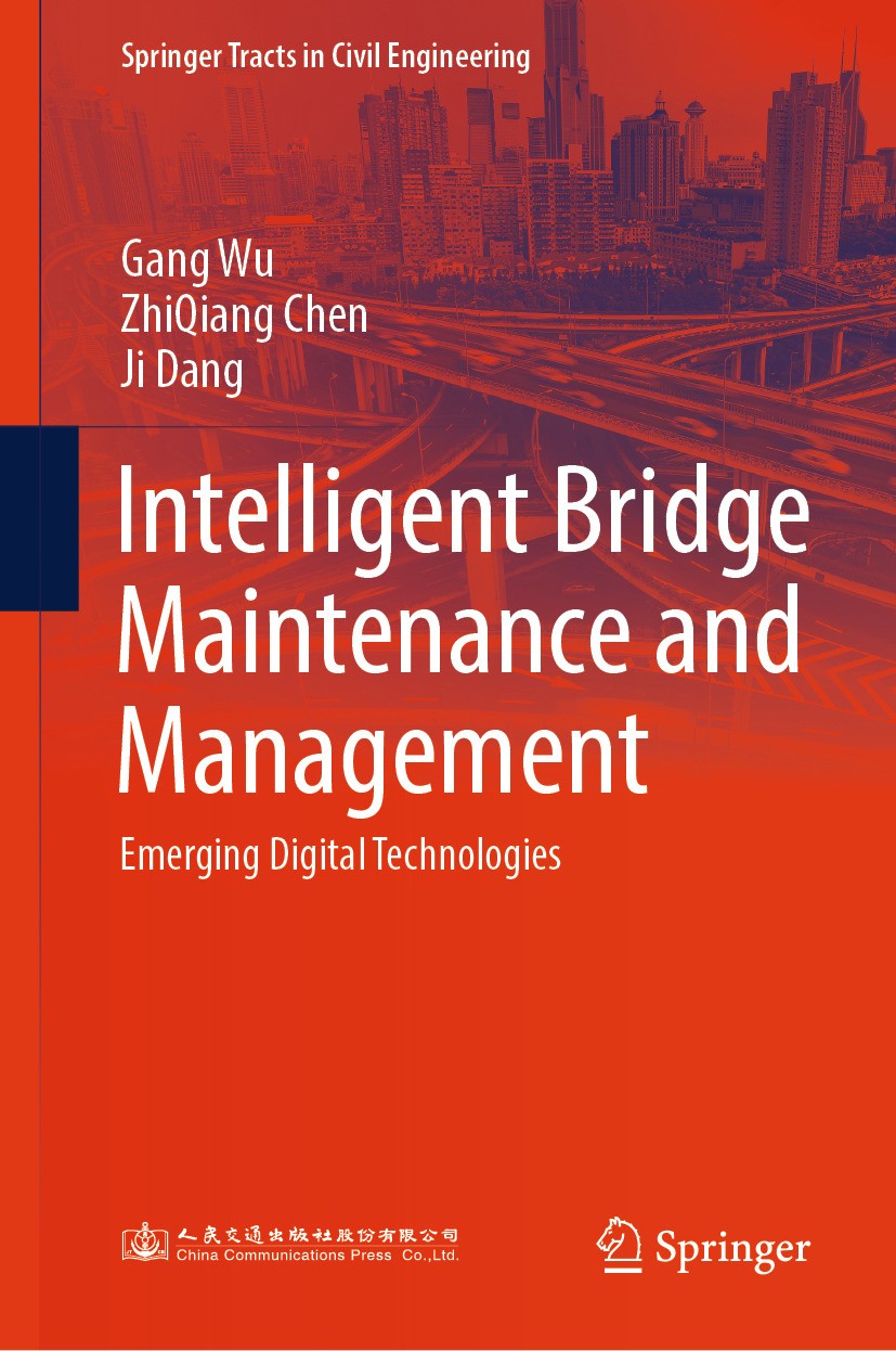 Titlebook: Intelligent Bridge Maintenance and Management; Emerging Digital Tec Gang Wu,ZhiQiang Chen,Ji Dang Book 2024 China Communications Press Co., Titlebook: Intelligent Bridge Maintenance and Management; Emerging Digital Tec Gang Wu,ZhiQiang Chen,Ji Dang Book 2024 China Communications Press Co.,