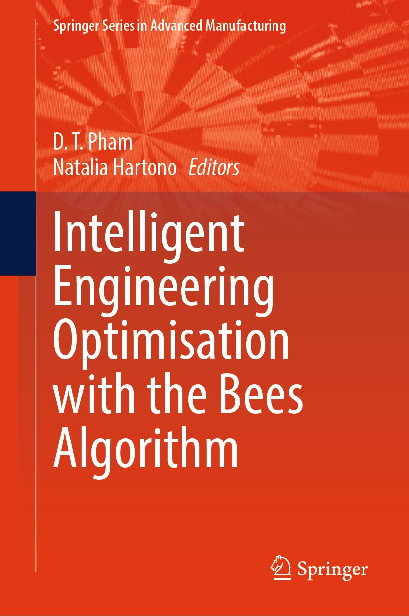 Titlebook: Intelligent Engineering Optimisation with the Bees Algorithm; D. T. Pham,Natalia Hartono Book 2025 The Editor(s) (if applicable) and The A Titlebook: Intelligent Engineering Optimisation with the Bees Algorithm; D. T. Pham,Natalia Hartono Book 2025 The Editor(s) (if applicable) and The A