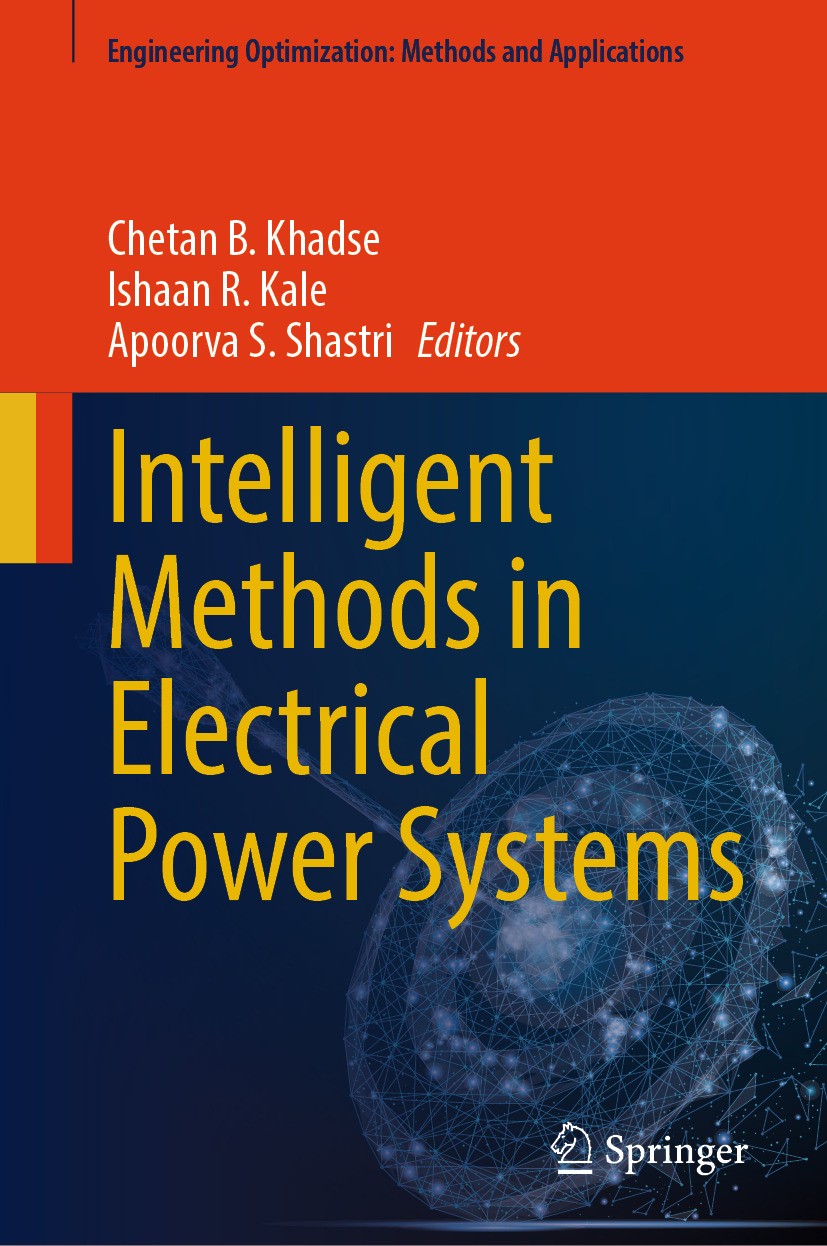 Titlebook: Intelligent Methods in Electrical Power Systems; Chetan B. Khadse,Ishaan R. Kale,Apoorva S. Shastri Book 2024 The Editor(s) (if applicable Titlebook: Intelligent Methods in Electrical Power Systems; Chetan B. Khadse,Ishaan R. Kale,Apoorva S. Shastri Book 2024 The Editor(s) (if applicable