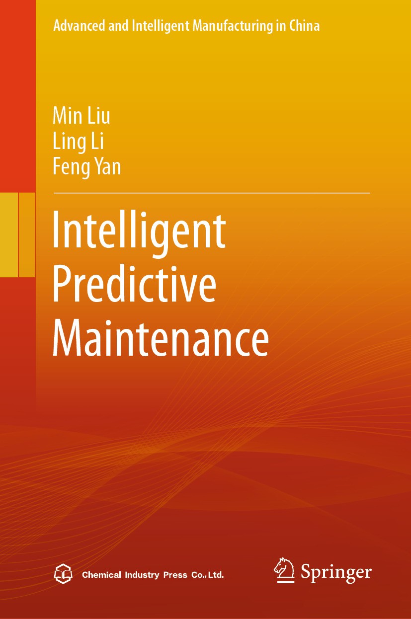 Titlebook: Intelligent Predictive Maintenance; Min Liu,Ling Li,Feng Yan Book 2024 Chemical Industry Press 2024 Maintenance optimization and decision- Titlebook: Intelligent Predictive Maintenance; Min Liu,Ling Li,Feng Yan Book 2024 Chemical Industry Press 2024 Maintenance optimization and decision-