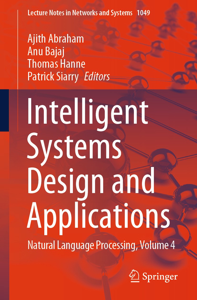 Titlebook: Intelligent Systems Design and Applications; Natural Language Pro Ajith Abraham,Anu Bajaj,Patrick Siarry Conference proceedings 2024 The Ed Titlebook: Intelligent Systems Design and Applications; Natural Language Pro Ajith Abraham,Anu Bajaj,Patrick Siarry Conference proceedings 2024 The Ed