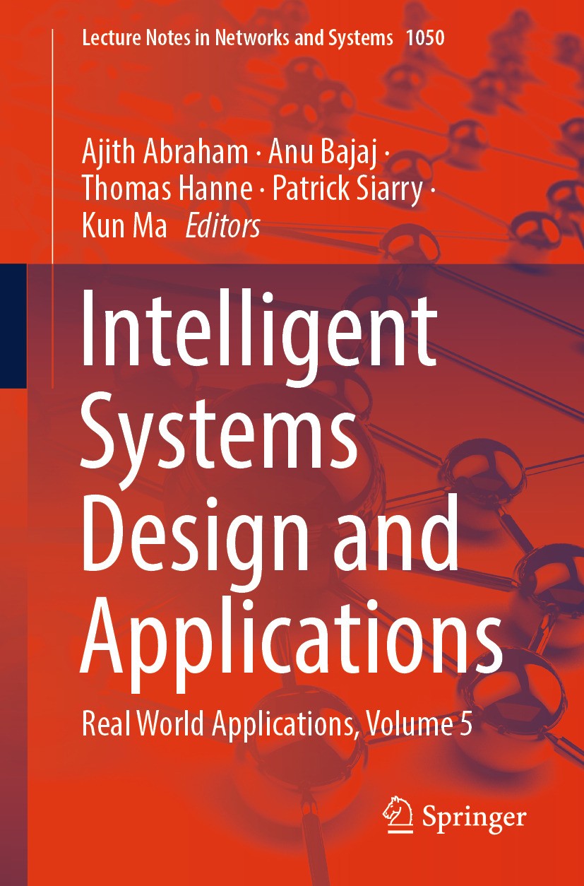 Titlebook: Intelligent Systems Design and Applications; Real World Applicati Ajith Abraham,Anu Bajaj,Kun Ma Conference proceedings 2024 The Editor(s) Titlebook: Intelligent Systems Design and Applications; Real World Applicati Ajith Abraham,Anu Bajaj,Kun Ma Conference proceedings 2024 The Editor(s)