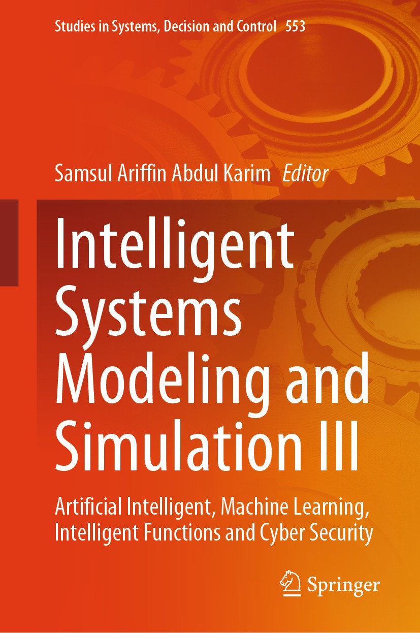 Titlebook: Intelligent Systems Modeling and Simulation III; Artificial Intellige Samsul Ariffin Abdul Karim Book 2024 The Editor(s) (if applicable) an Titlebook: Intelligent Systems Modeling and Simulation III; Artificial Intellige Samsul Ariffin Abdul Karim Book 2024 The Editor(s) (if applicable) an