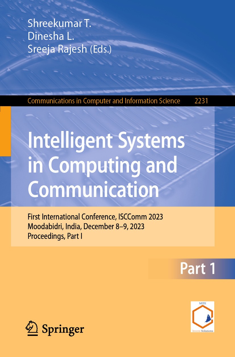 Titlebook: Intelligent Systems in Computing and Communication; First International Shreekumar T.,Dinesha L.,Sreeja Rajesh Conference proceedings 2025 Titlebook: Intelligent Systems in Computing and Communication; First International Shreekumar T.,Dinesha L.,Sreeja Rajesh Conference proceedings 2025
