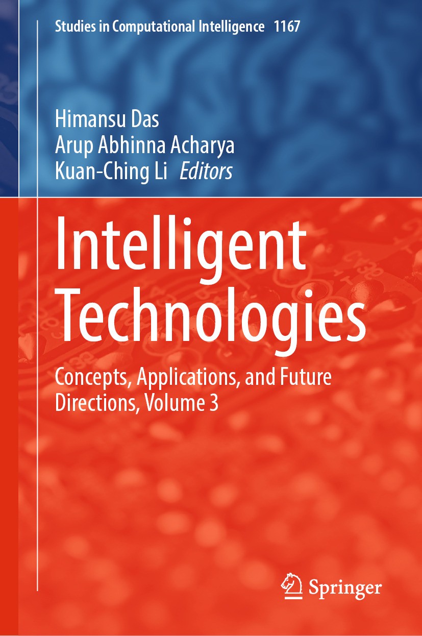Titlebook: Intelligent Technologies; Concepts, Applicatio Himansu Das,Arup Abhinna Acharya,Kuan-Ching Li Book 2024 The Editor(s) (if applicable) and T Titlebook: Intelligent Technologies; Concepts, Applicatio Himansu Das,Arup Abhinna Acharya,Kuan-Ching Li Book 2024 The Editor(s) (if applicable) and T
