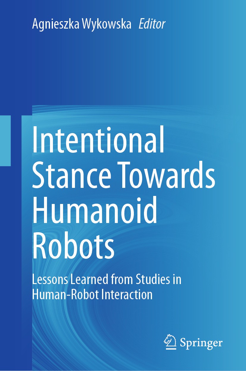Titlebook: Intentional Stance Towards Humanoid Robots; Lessons Learned from Agnieszka Wykowska Book 2024 The Editor(s) (if applicable) and The Author( Titlebook: Intentional Stance Towards Humanoid Robots; Lessons Learned from Agnieszka Wykowska Book 2024 The Editor(s) (if applicable) and The Author(