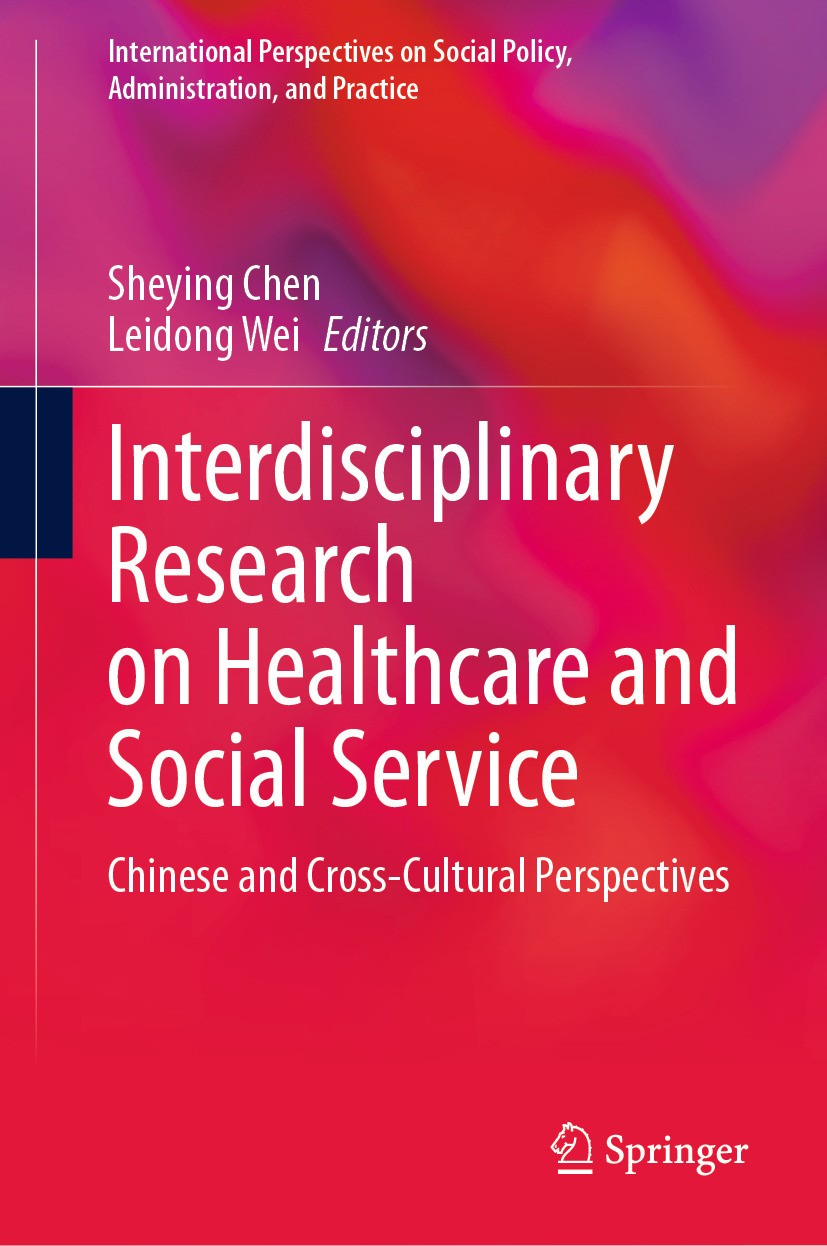 Titlebook: Interdisciplinary Research on Healthcare and Social Service; Chinese and Cross-Cu Sheying Chen,Leidong Wei Book 2024 The Editor(s) (if appl Titlebook: Interdisciplinary Research on Healthcare and Social Service; Chinese and Cross-Cu Sheying Chen,Leidong Wei Book 2024 The Editor(s) (if appl