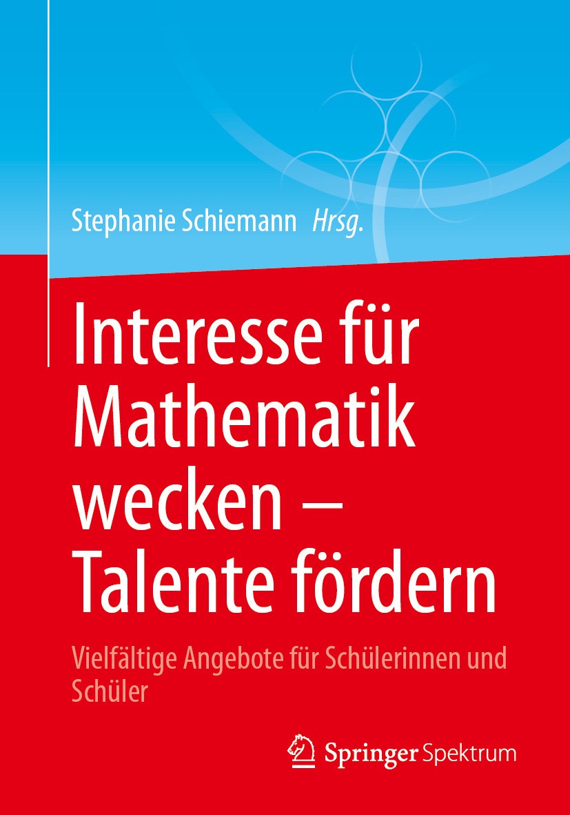 Titlebook: Interesse für Mathematik wecken – Talente fördern; Vielfältige Angebote Stephanie Schiemann Book 2024 Der/die Herausgeber bzw. der/die Auto Titlebook: Interesse für Mathematik wecken – Talente fördern; Vielfältige Angebote Stephanie Schiemann Book 2024 Der/die Herausgeber bzw. der/die Auto