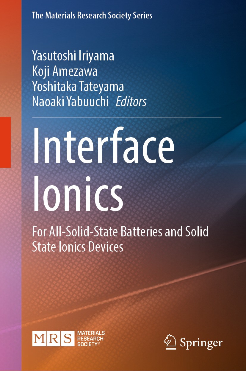 Titlebook: Interface Ionics; For All-Solid-State Yasutoshi Iriyama,Koji Amezawa,Naoaki Yabuuchi Book 2024 Materials Research Society, under exclusive Titlebook: Interface Ionics; For All-Solid-State Yasutoshi Iriyama,Koji Amezawa,Naoaki Yabuuchi Book 2024 Materials Research Society, under exclusive