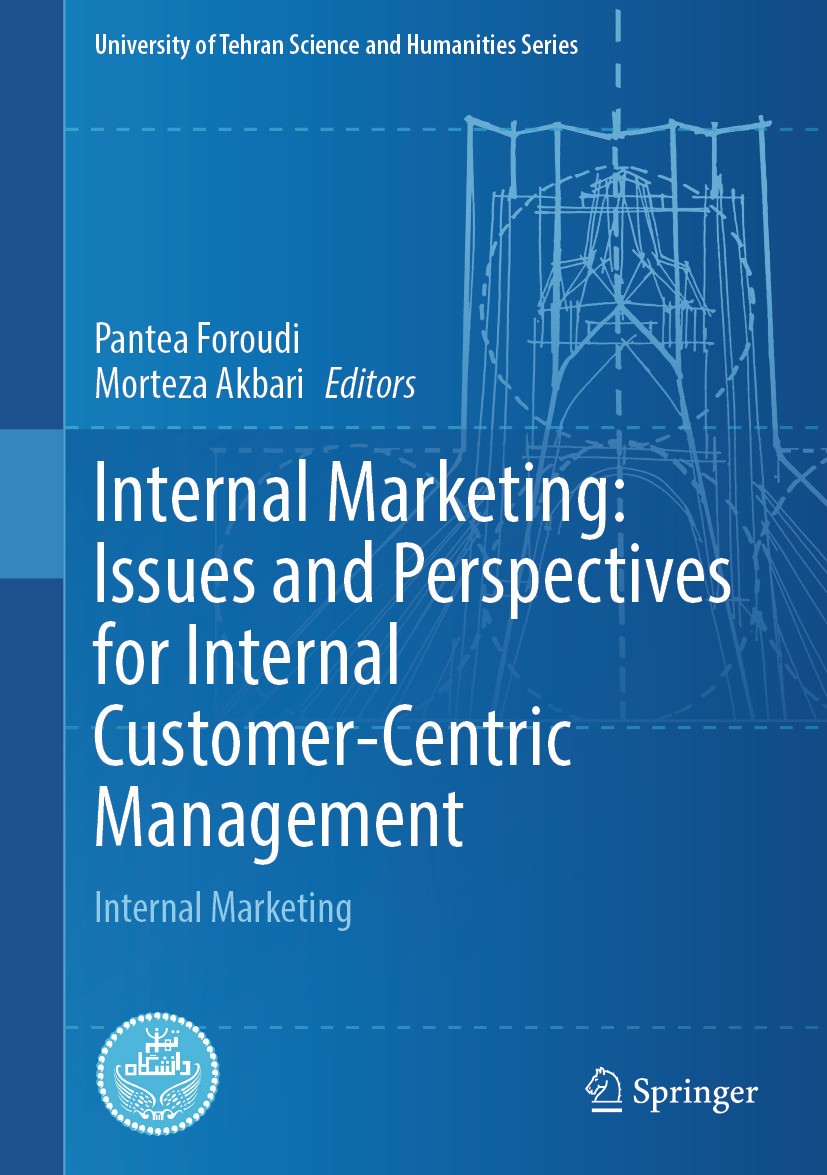Titlebook: Internal Marketing: Issues and Perspectives for Internal Customer-Centric Management; Internal Marketing Pantea Foroudi,Morteza Akbari Text Titlebook: Internal Marketing: Issues and Perspectives for Internal Customer-Centric Management; Internal Marketing Pantea Foroudi,Morteza Akbari Text