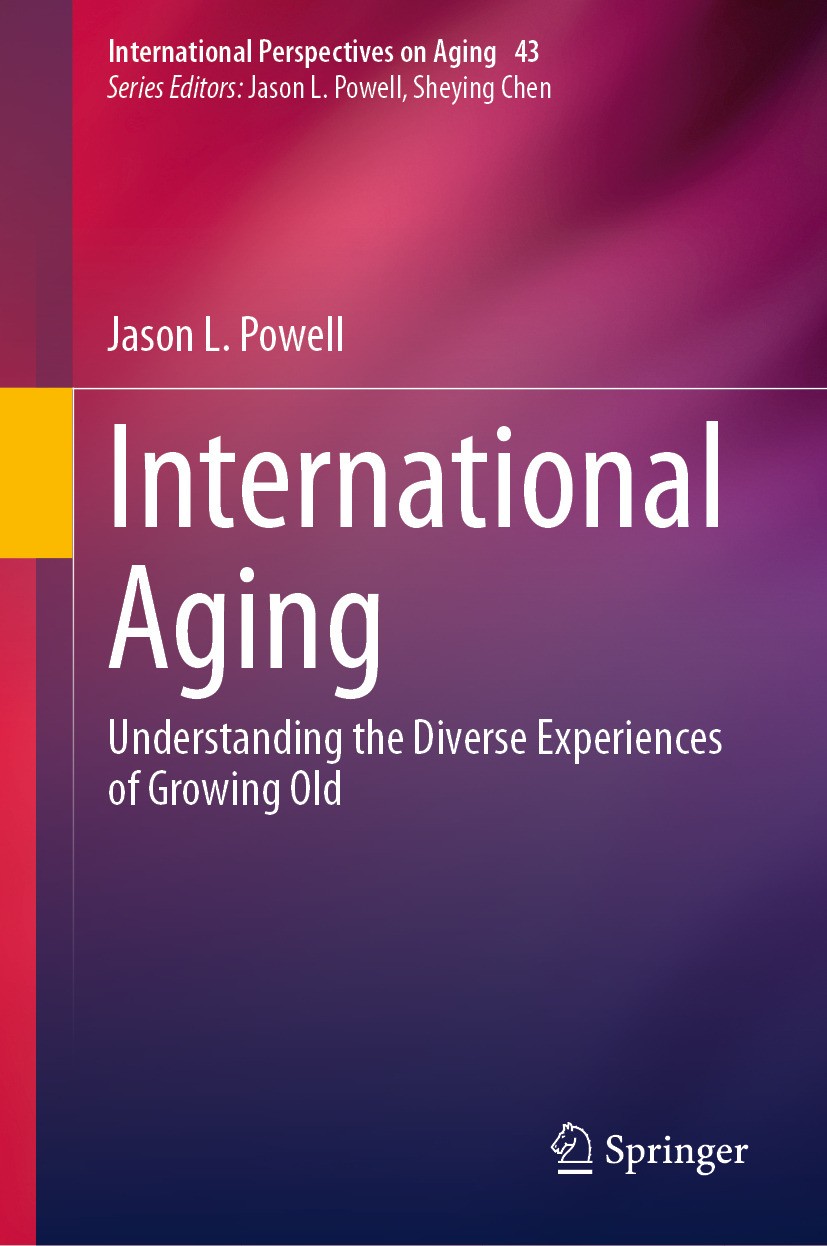 Titlebook: International Aging; Understanding the Di Jason L. Powell Book 2024 The Editor(s) (if applicable) and The Author(s), under exclusive licens Titlebook: International Aging; Understanding the Di Jason L. Powell Book 2024 The Editor(s) (if applicable) and The Author(s), under exclusive licens