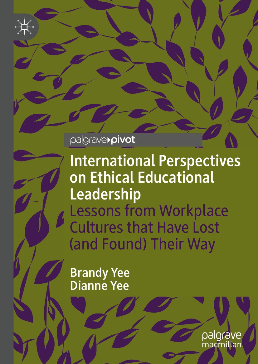 Titlebook: International Perspectives on Ethical Educational Leadership; Lessons from Workpla Brandy Yee,Dianne Yee Book 2024 The Editor(s) (if applic Titlebook: International Perspectives on Ethical Educational Leadership; Lessons from Workpla Brandy Yee,Dianne Yee Book 2024 The Editor(s) (if applic