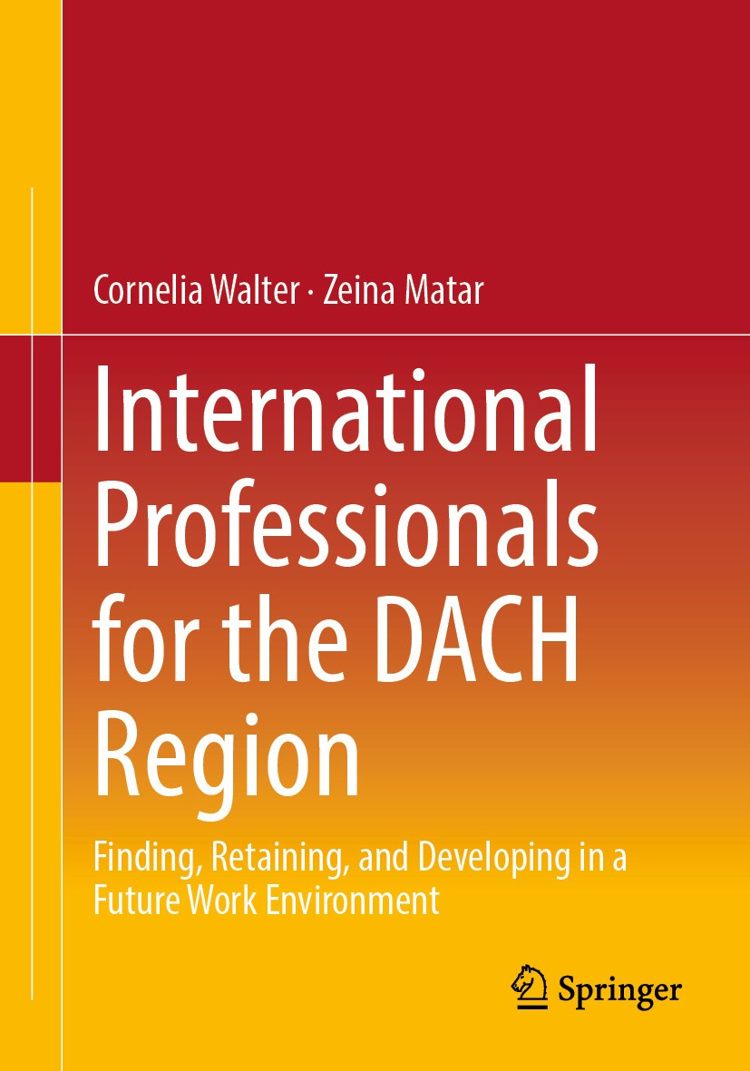 Titlebook: International Professionals for the DACH Region; Finding, Retaining, Cornelia Walter,Zeina Matar Book 2024 The Editor(s) (if applicable) a Titlebook: International Professionals for the DACH Region; Finding, Retaining, Cornelia Walter,Zeina Matar Book 2024 The Editor(s) (if applicable) a