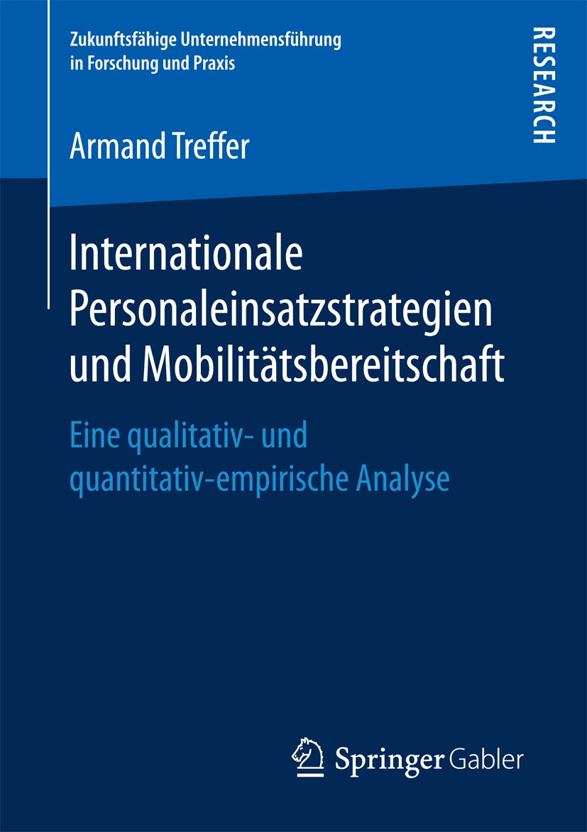 Titlebook: Internationale Personaleinsatzstrategien und Mobilitätsbereitschaft; Eine qualitativ- und Armand Treffer Book 2017 Der/die Herausgeber bzw. Titlebook: Internationale Personaleinsatzstrategien und Mobilitätsbereitschaft; Eine qualitativ- und Armand Treffer Book 2017 Der/die Herausgeber bzw.