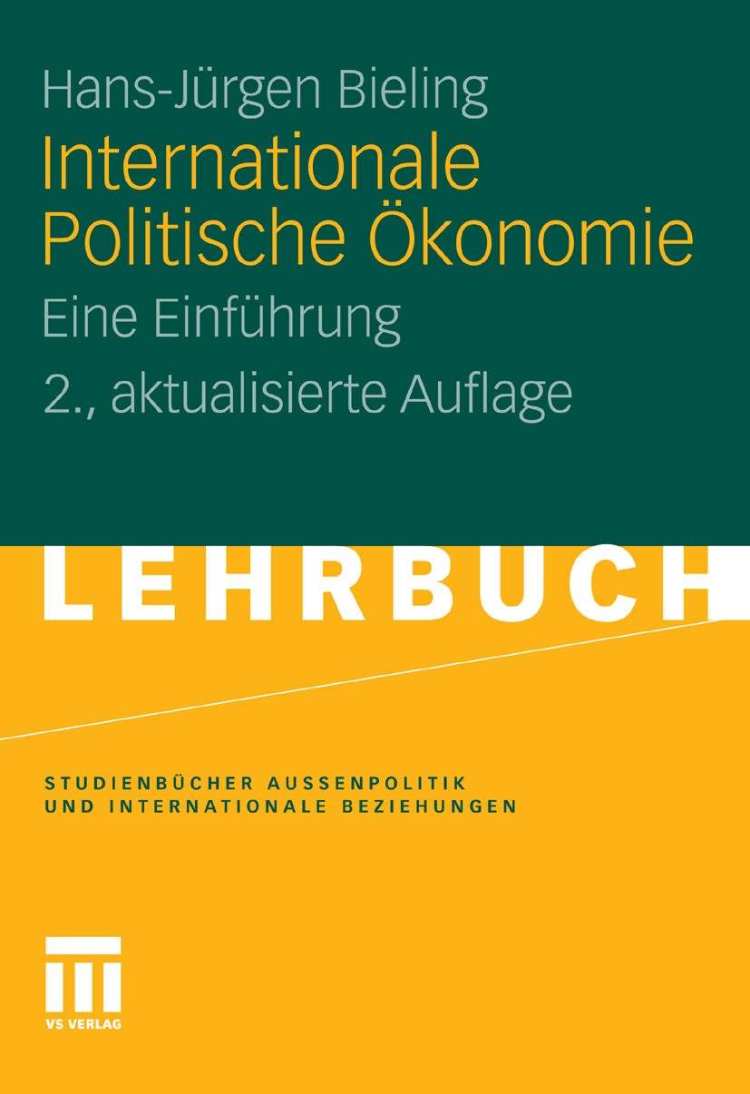 Titlebook: Internationale Politische Ökonomie; Eine Einführung Hans-Jürgen Bieling Textbook 2011Latest edition VS Verlag für Sozialwissenschaften | Sp Titlebook: Internationale Politische Ökonomie; Eine Einführung Hans-Jürgen Bieling Textbook 2011Latest edition VS Verlag für Sozialwissenschaften | Sp