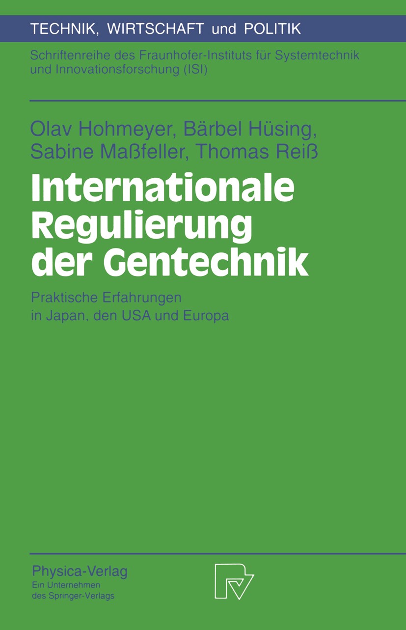 Titlebook: Internationale Regulierung der Gentechnik; Praktische Erfahrung Olav Hohmeyer,Bärbel Hüsing,Thomas Reiß Book 1994 Springer-Verlag Berlin He Titlebook: Internationale Regulierung der Gentechnik; Praktische Erfahrung Olav Hohmeyer,Bärbel Hüsing,Thomas Reiß Book 1994 Springer-Verlag Berlin He