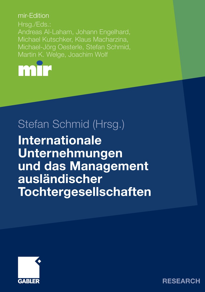 Titlebook: Internationale Unternehmungen und das Management ausländischer Tochtergesellschaften; Stefan Schmid Book 2011 Gabler Verlag | Springer Fac Titlebook: Internationale Unternehmungen und das Management ausländischer Tochtergesellschaften; Stefan Schmid Book 2011 Gabler Verlag | Springer Fac