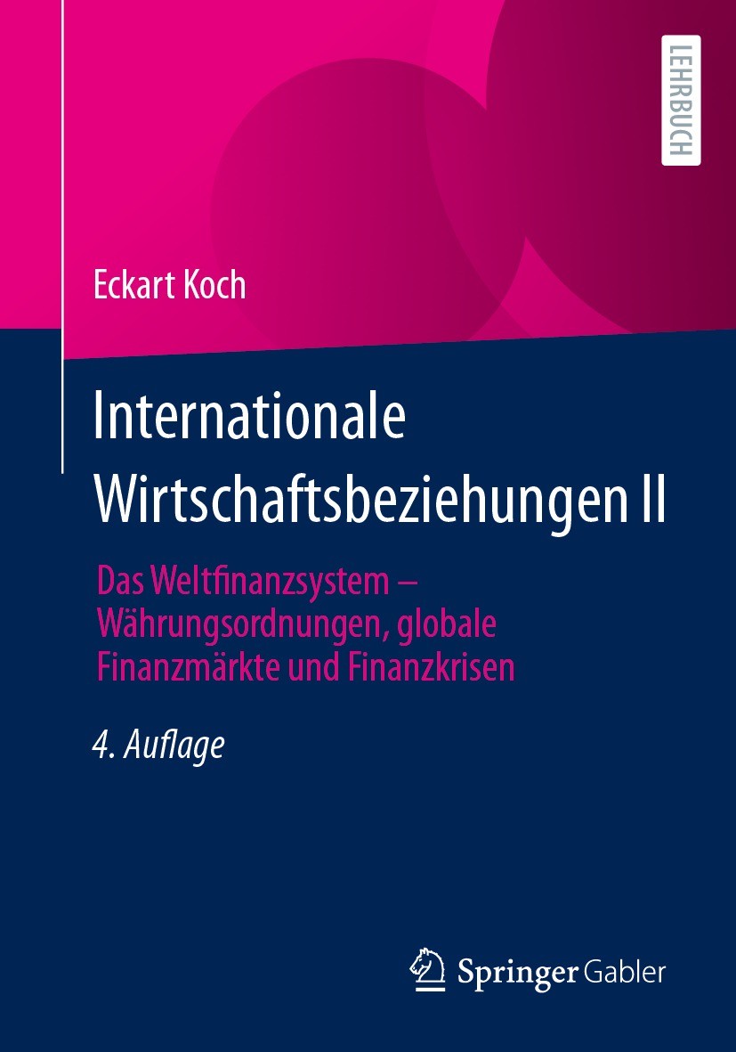 Titlebook: Internationale Wirtschaftsbeziehungen II; Das Weltfinanzsystem Eckart Koch Textbook 2024Latest edition Der/die Herausgeber bzw. der/die Aut Titlebook: Internationale Wirtschaftsbeziehungen II; Das Weltfinanzsystem Eckart Koch Textbook 2024Latest edition Der/die Herausgeber bzw. der/die Aut