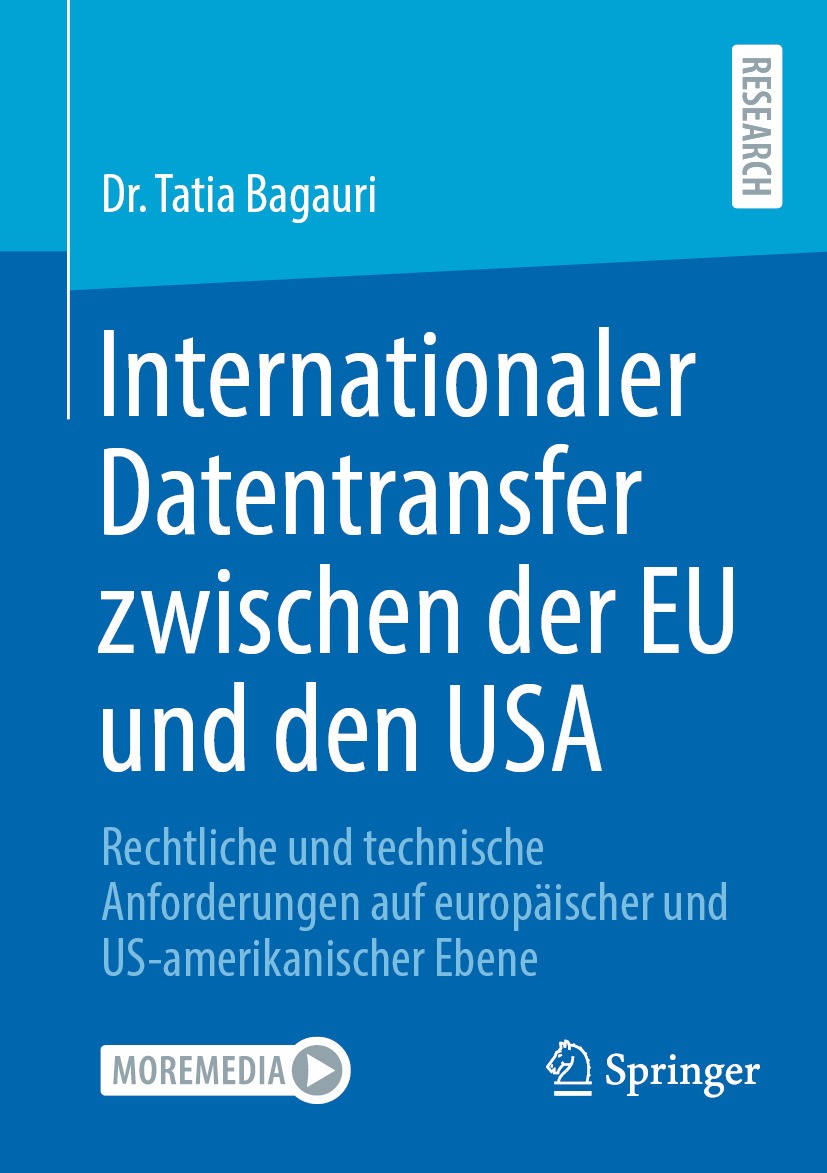 Titlebook: Internationaler Datentransfer zwischen der EU und den USA; Rechtliche und techn Dr. Tatia Bagauri Book 2024 Der/die Herausgeber bzw. der/di Titlebook: Internationaler Datentransfer zwischen der EU und den USA; Rechtliche und techn Dr. Tatia Bagauri Book 2024 Der/die Herausgeber bzw. der/di