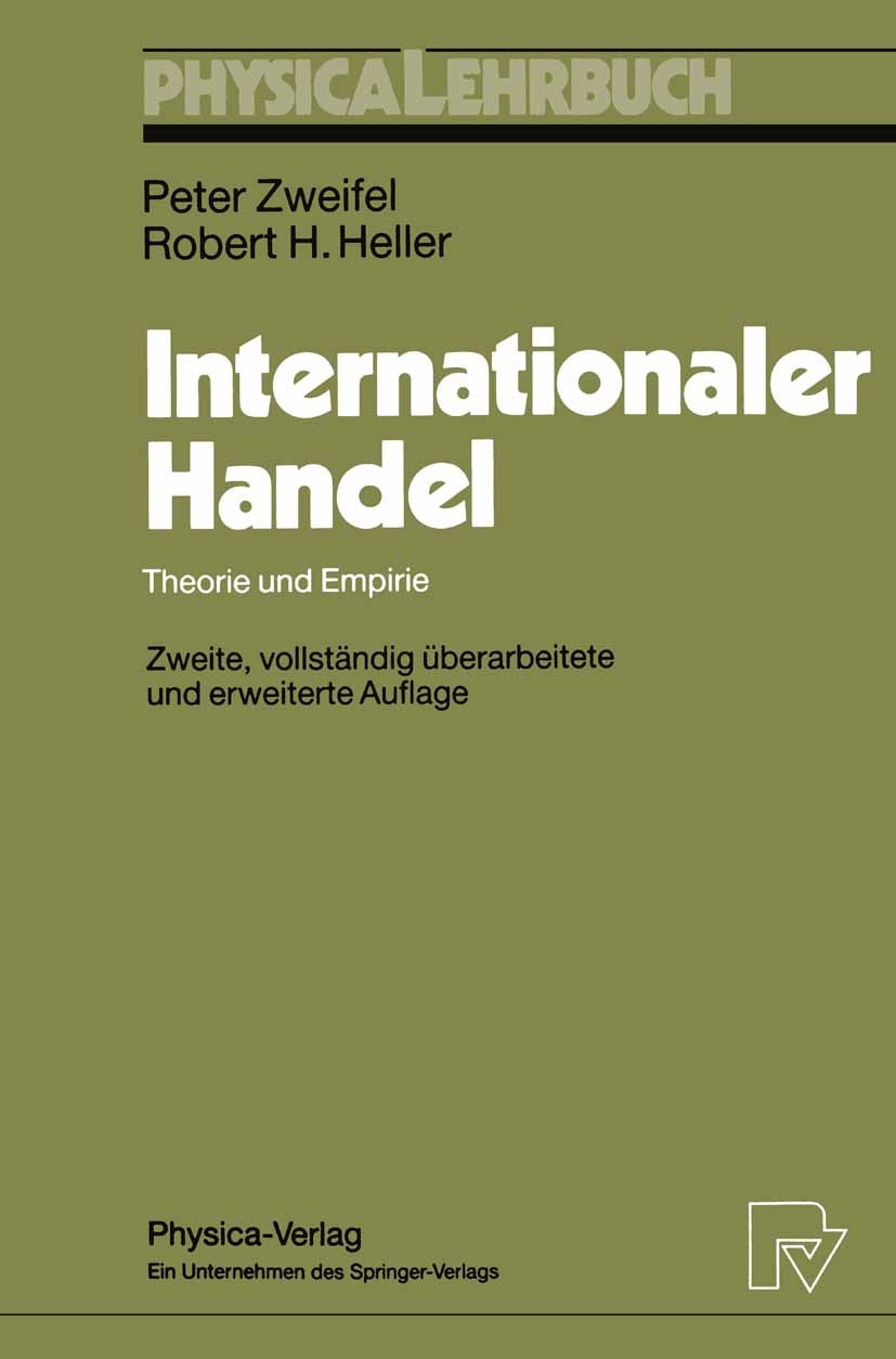 Titlebook: Internationaler Handel; Theorie und Empirie Peter Zweifel,Robert H. Heller Textbook 19922nd edition Springer-Verlag Berlin Heidelberg 1992 Titlebook: Internationaler Handel; Theorie und Empirie Peter Zweifel,Robert H. Heller Textbook 19922nd edition Springer-Verlag Berlin Heidelberg 1992