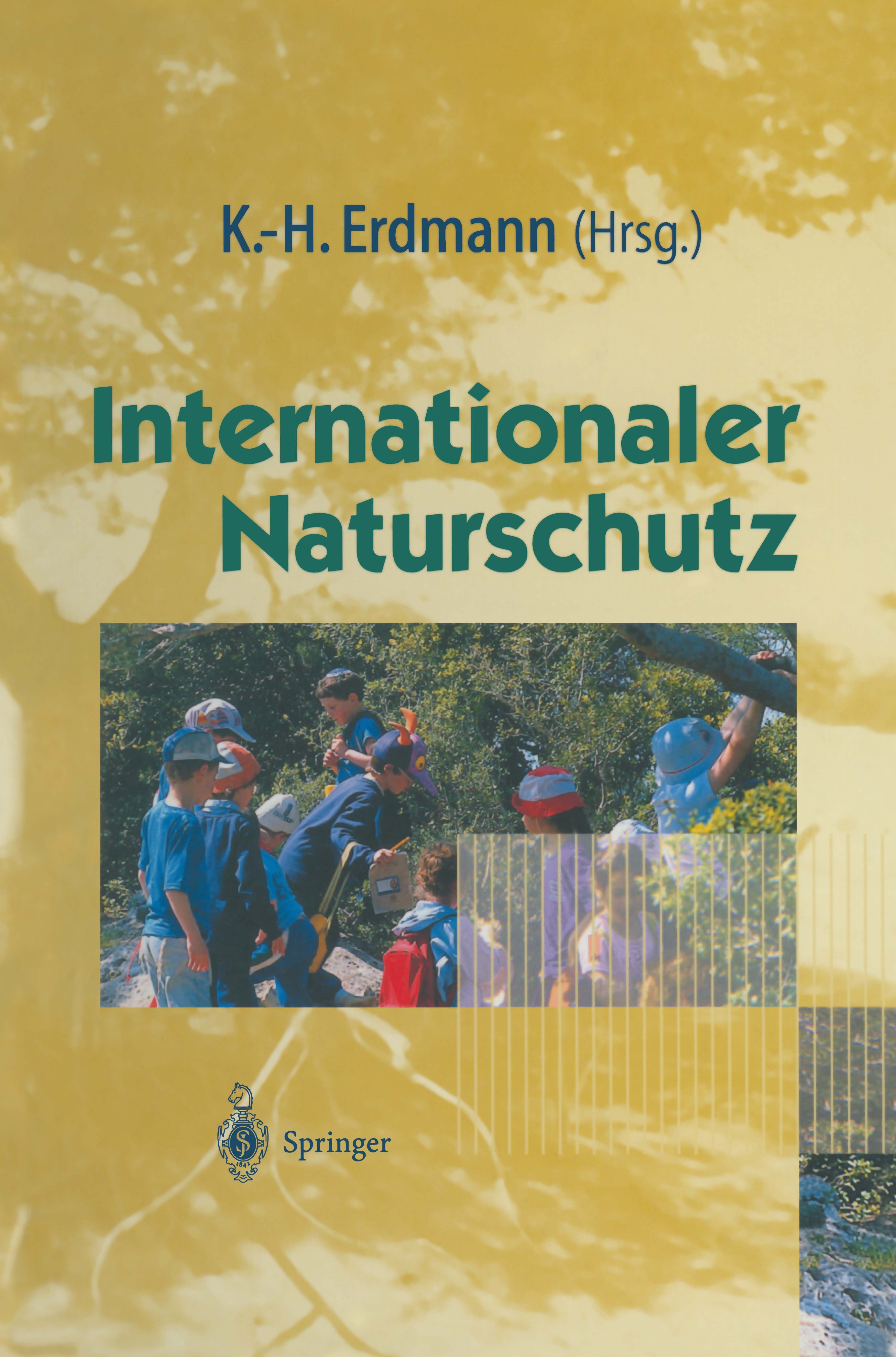 Titlebook: Internationaler Naturschutz; Karl-Heinz Erdmann Book 1997 Springer-Verlag Berlin Heidelberg 1997 Artenschutz.Biodiversität.Biosphäre.Biosp Titlebook: Internationaler Naturschutz; Karl-Heinz Erdmann Book 1997 Springer-Verlag Berlin Heidelberg 1997 Artenschutz.Biodiversität.Biosphäre.Biosp