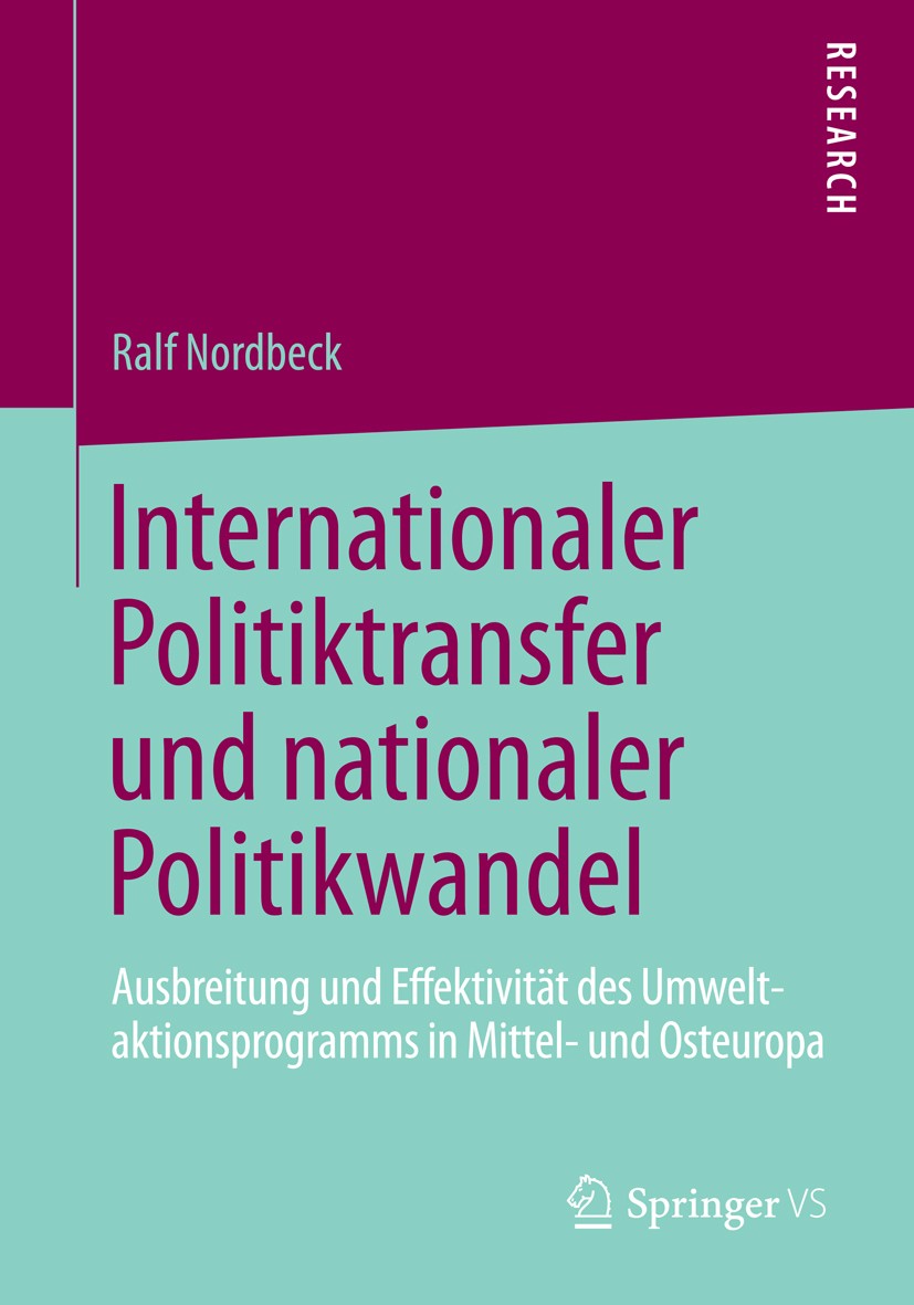 Titlebook: Internationaler Politiktransfer und nationaler Politikwandel; Ausbreitung und Effe Ralf Nordbeck Book 2013 Springer Fachmedien Wiesbaden 20 Titlebook: Internationaler Politiktransfer und nationaler Politikwandel; Ausbreitung und Effe Ralf Nordbeck Book 2013 Springer Fachmedien Wiesbaden 20