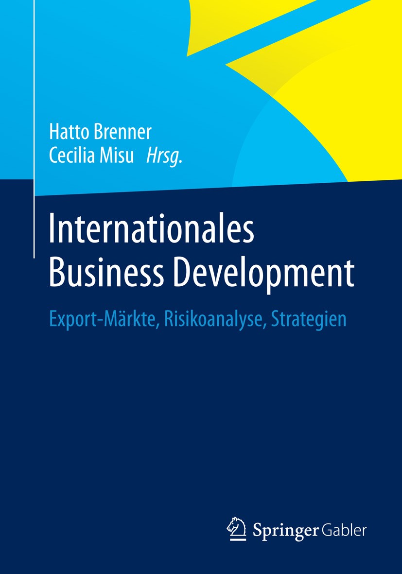 Titlebook: Internationales Business Development; Export-Märkte, Risik Hatto Brenner,Cecilia Misu Book 2015 Springer Fachmedien Wiesbaden 2015 Erschlie Titlebook: Internationales Business Development; Export-Märkte, Risik Hatto Brenner,Cecilia Misu Book 2015 Springer Fachmedien Wiesbaden 2015 Erschlie