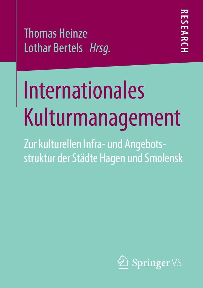 Titlebook: Internationales Kulturmanagement; Zur kulturellen Infr Thomas Heinze,Lothar Bertels Book 2016 Springer Fachmedien Wiesbaden 2016 Interkultu Titlebook: Internationales Kulturmanagement; Zur kulturellen Infr Thomas Heinze,Lothar Bertels Book 2016 Springer Fachmedien Wiesbaden 2016 Interkultu