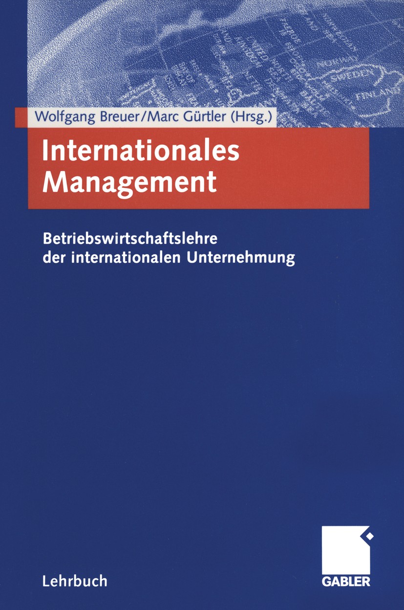 Titlebook: Internationales Management; Betriebswirtschaftsl Wolfgang Breuer (Inhaber des Lehrstuhls für Betrie Textbook 2003 Betriebswirtschaftlicher Titlebook: Internationales Management; Betriebswirtschaftsl Wolfgang Breuer (Inhaber des Lehrstuhls für Betrie Textbook 2003 Betriebswirtschaftlicher
