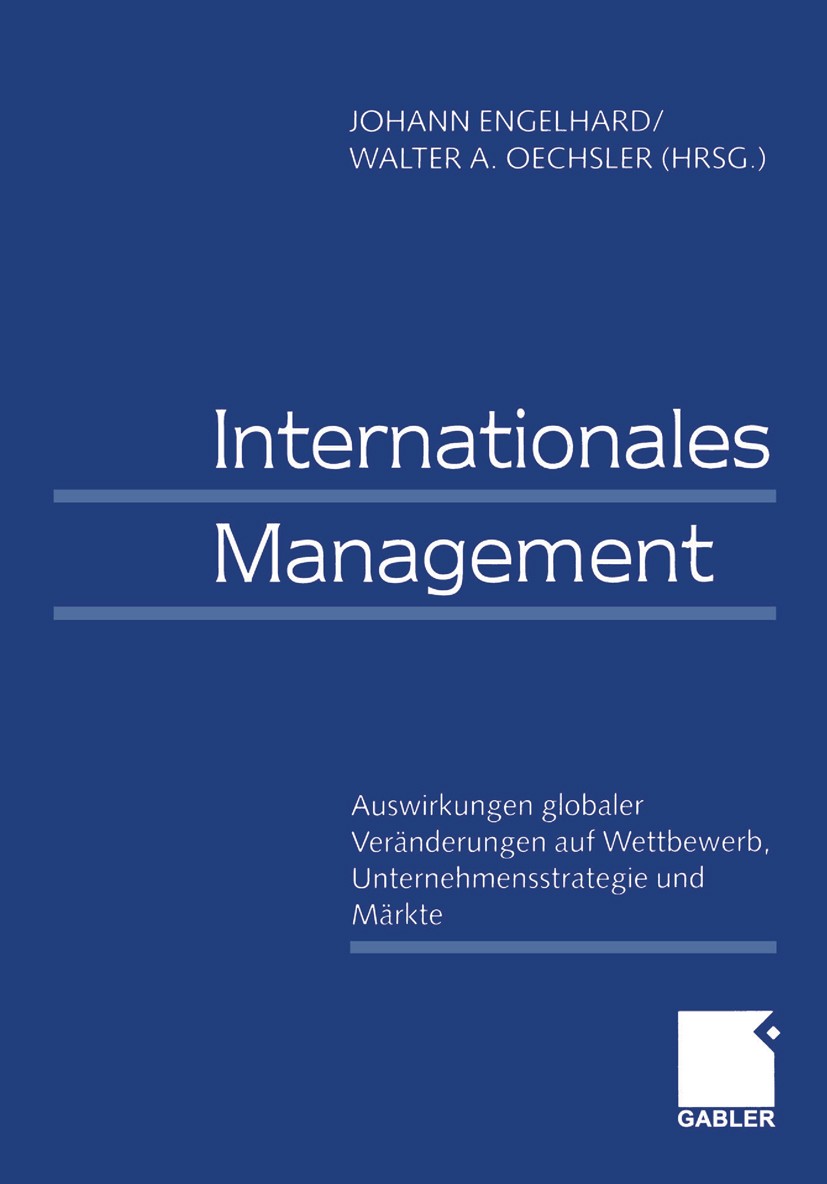 Titlebook: Internationales Management / International Management; Auswirkungen globale Johann Engelhard (Prof. Dr.),Walter A. Oechsler Book 1999 Sprin Titlebook: Internationales Management / International Management; Auswirkungen globale Johann Engelhard (Prof. Dr.),Walter A. Oechsler Book 1999 Sprin