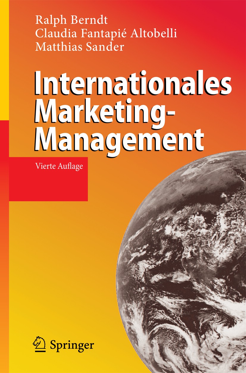 Titlebook: Internationales Marketing-Management; Ralph Berndt,Claudia Fantapié Altobelli,Matthias S Textbook 20104th edition Springer-Verlag Berlin H Titlebook: Internationales Marketing-Management; Ralph Berndt,Claudia Fantapié Altobelli,Matthias S Textbook 20104th edition Springer-Verlag Berlin H