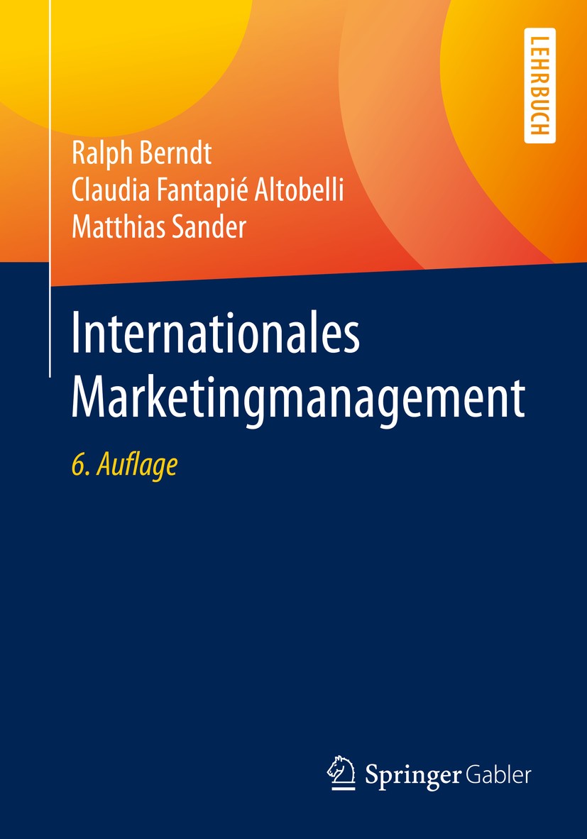 Titlebook: Internationales Marketingmanagement; Ralph Berndt,Claudia Fantapié Altobelli,Matthias S Textbook 2020Latest edition Springer-Verlag GmbH D Titlebook: Internationales Marketingmanagement; Ralph Berndt,Claudia Fantapié Altobelli,Matthias S Textbook 2020Latest edition Springer-Verlag GmbH D
