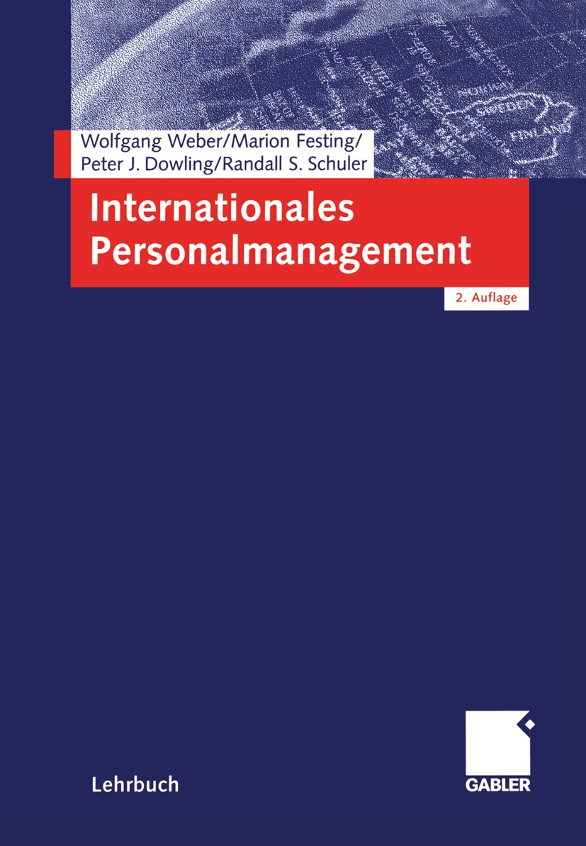 Titlebook: Internationales Personalmanagement; Wolfgang Weber,Marion Festing,Randall S. Schuler Textbook 20012nd edition Springer Fachmedien Wiesbade Titlebook: Internationales Personalmanagement; Wolfgang Weber,Marion Festing,Randall S. Schuler Textbook 20012nd edition Springer Fachmedien Wiesbade