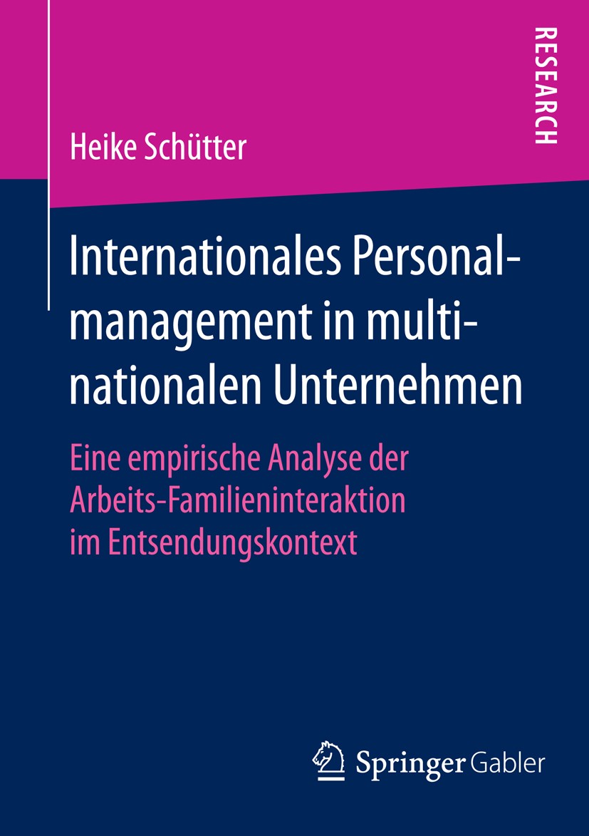 Titlebook: Internationales Personalmanagement in multinationalen Unternehmen; Eine empirische Anal Heike Schütter Book 2016 Springer Fachmedien Wiesba Titlebook: Internationales Personalmanagement in multinationalen Unternehmen; Eine empirische Anal Heike Schütter Book 2016 Springer Fachmedien Wiesba