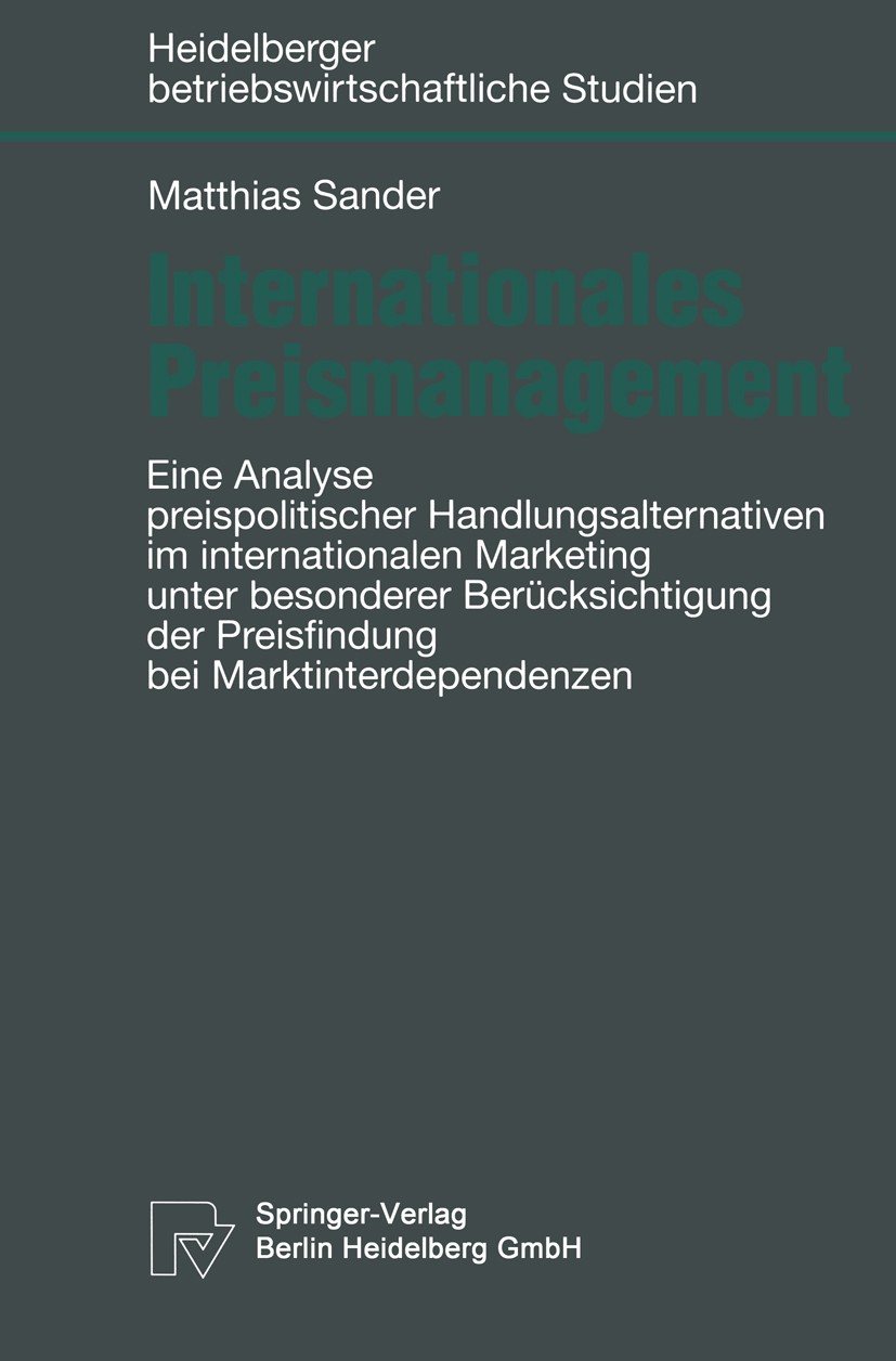 Titlebook: Internationales Preismanagement; Eine Analyse preispo Matthias Sander Book 1997 Springer-Verlag Berlin Heidelberg 1997 Graue Märkte.Interna Titlebook: Internationales Preismanagement; Eine Analyse preispo Matthias Sander Book 1997 Springer-Verlag Berlin Heidelberg 1997 Graue Märkte.Interna