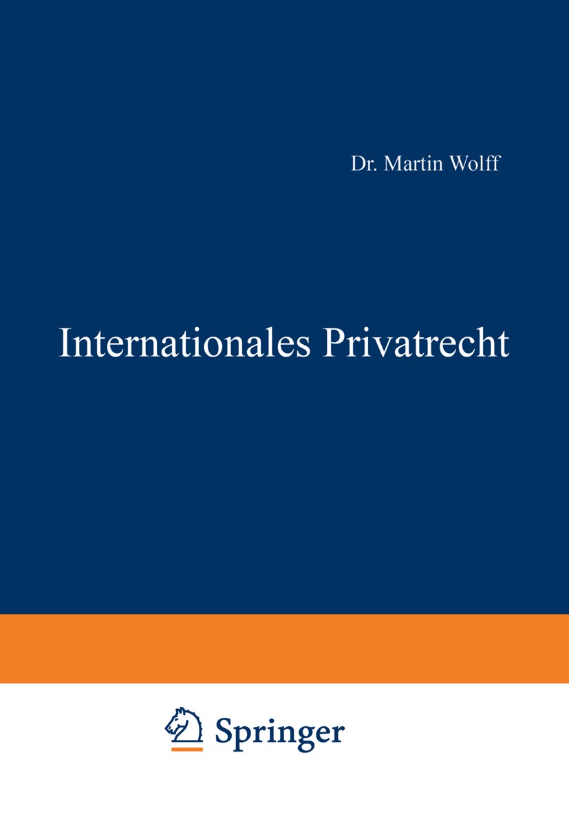 Titlebook: Internationales Privatrecht; Martin Wolff Book 1933 Springer-Verlag Berlin Heidelberg 1933 Erbrecht.Familienrecht.Internationales Privatre Titlebook: Internationales Privatrecht; Martin Wolff Book 1933 Springer-Verlag Berlin Heidelberg 1933 Erbrecht.Familienrecht.Internationales Privatre