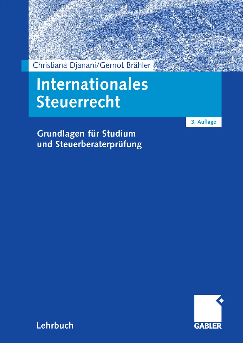 Titlebook: Internationales Steuerrecht; Grundlagen für Studi Christiana Djanani,Gernot Brähler Textbook 20063rd edition Gabler Verlag | Springer Fachm Titlebook: Internationales Steuerrecht; Grundlagen für Studi Christiana Djanani,Gernot Brähler Textbook 20063rd edition Gabler Verlag | Springer Fachm